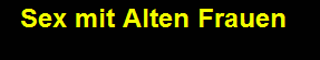Sex mit Alten Frauen
